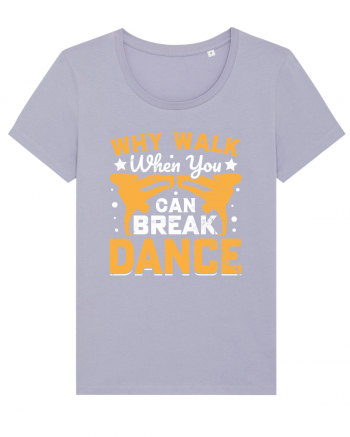 Why walk when you can break dance Lavender