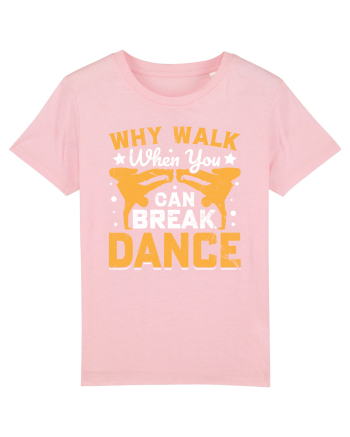 Why walk when you can break dance Cotton Pink