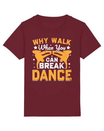 Why walk when you can break dance Burgundy