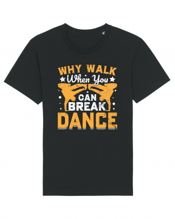 Why walk when you can break dance Black