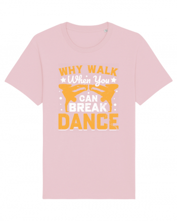 Why walk when you can break dance Cotton Pink