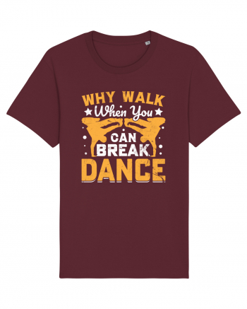 Why walk when you can break dance Burgundy