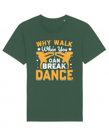 Why walk when you can break dance Bottle Green