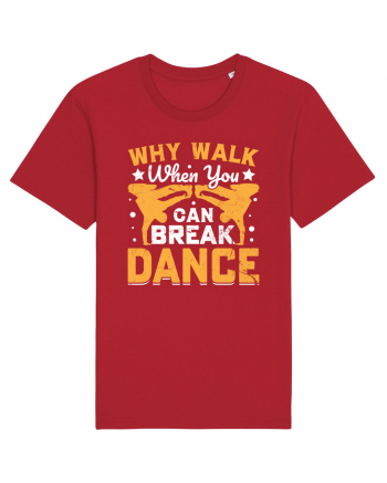 Why walk when you can break dance Red