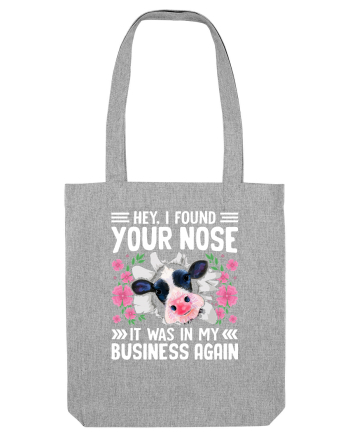 Hey, I found your nose, it was in my business again Heather Grey