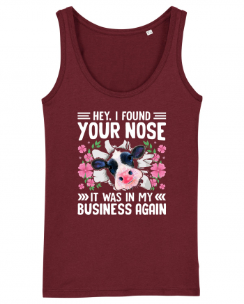 Hey, I found your nose, it was in my business again Burgundy
