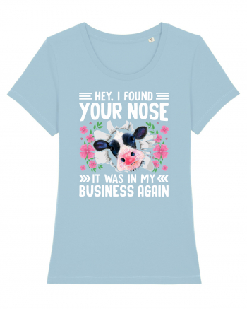 Hey, I found your nose, it was in my business again Sky Blue