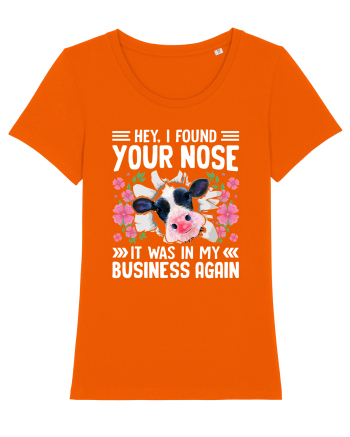 Hey, I found your nose, it was in my business again Bright Orange