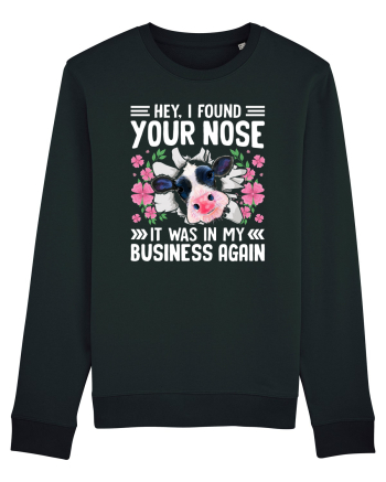 Hey, I found your nose, it was in my business again Black