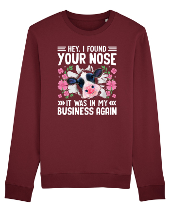 Hey, I found your nose, it was in my business again Burgundy