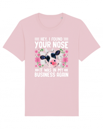 Hey, I found your nose, it was in my business again Cotton Pink