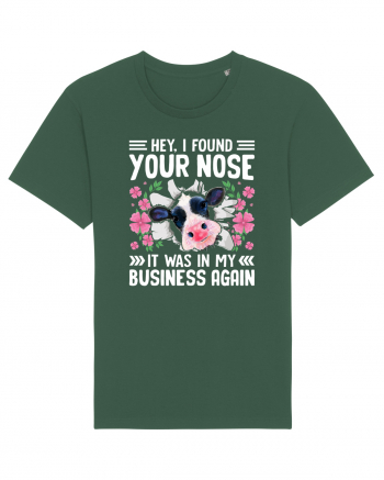 Hey, I found your nose, it was in my business again Bottle Green