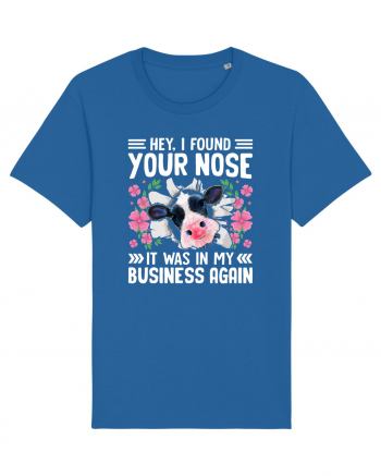 Hey, I found your nose, it was in my business again Royal Blue