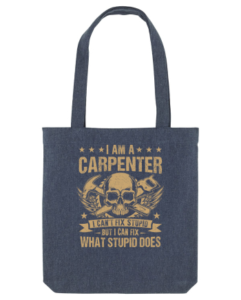 I am a carpenter I can't fix stupid but I can fix what stupid does Midnight Blue