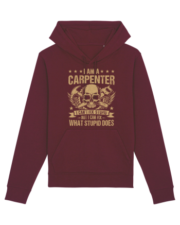 I am a carpenter I can't fix stupid but I can fix what stupid does Burgundy