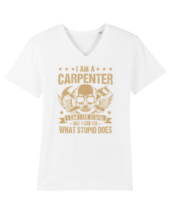 I am a carpenter I can't fix stupid but I can fix what stupid does White