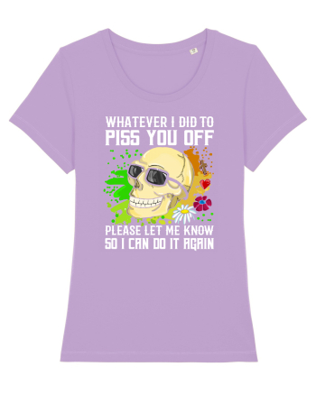 Whatever i did to piss you off please let me know so I can do it again Lavender Dawn
