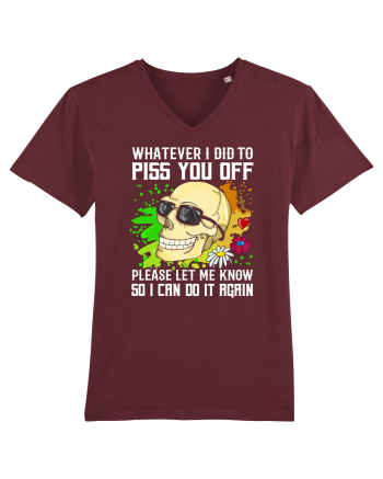 Whatever i did to piss you off please let me know so I can do it again Burgundy