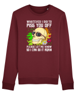 Whatever i did to piss you off please let me know so I can do it again Bluză mânecă lungă Unisex Rise