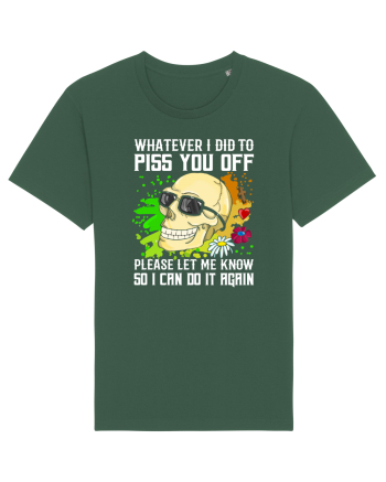 Whatever i did to piss you off please let me know so I can do it again Bottle Green