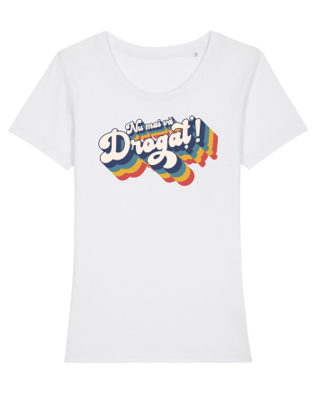 Nu mai vă drogaț`! White