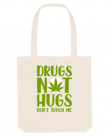 Drugs not hugs don't touch me Natural