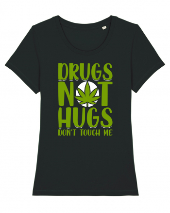 Drugs not hugs don't touch me Black