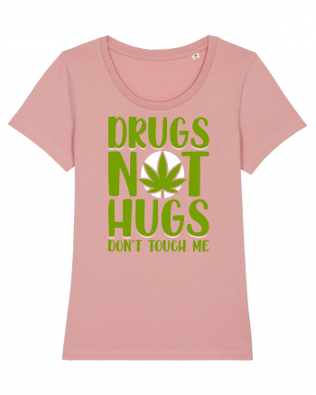 Drugs not hugs don't touch me Canyon Pink