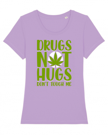 Drugs not hugs don't touch me Lavender Dawn