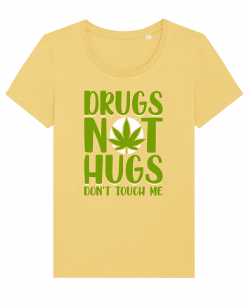 Drugs not hugs don't touch me Jojoba
