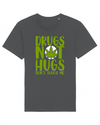 Drugs not hugs don't touch me Anthracite