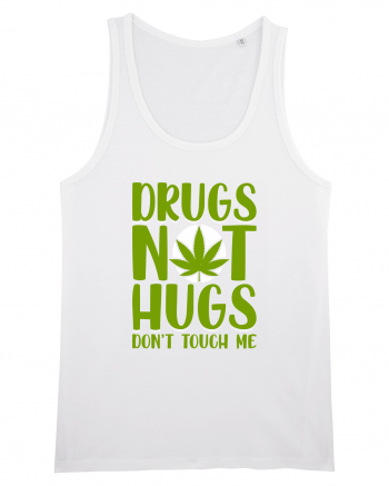 Drugs not hugs don't touch me White
