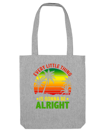 Every little thing is gonna be alright Heather Grey