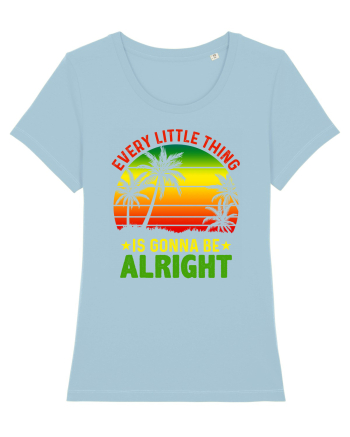 Every little thing is gonna be alright Sky Blue