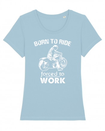 Born to ride Sky Blue