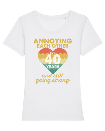 Annoying Each Other For 40 Years And Still Going Strong White