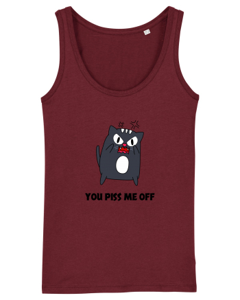 You piss me off Burgundy