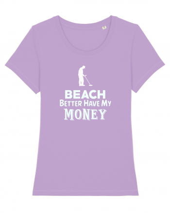 Beach better have my money Lavender Dawn