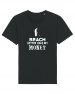 Beach better have my money Tricou mânecă scurtă Unisex Rocker