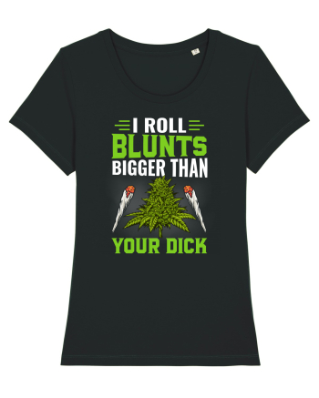 I roll blunts bigger than your dick Black