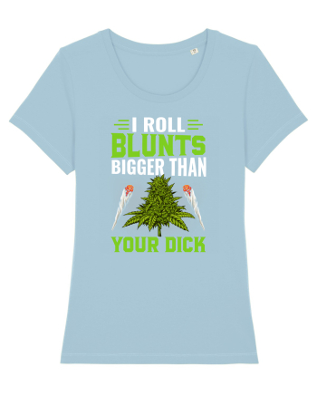 I roll blunts bigger than your dick Sky Blue