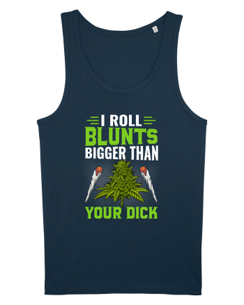 I roll blunts bigger than your dick Navy