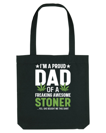 I'M A PROUD DAD OF A FREAKING AWESOME STONER Black