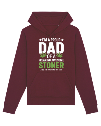 I'M A PROUD DAD OF A FREAKING AWESOME STONER Burgundy