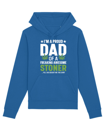 I'M A PROUD DAD OF A FREAKING AWESOME STONER Royal Blue
