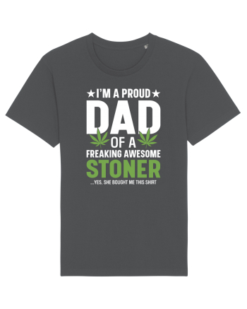I'M A PROUD DAD OF A FREAKING AWESOME STONER Anthracite