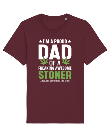 I'M A PROUD DAD OF A FREAKING AWESOME STONER Burgundy