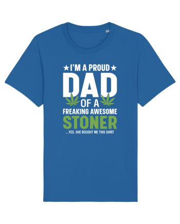 I'M A PROUD DAD OF A FREAKING AWESOME STONER Royal Blue