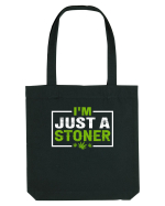 I'm just a stoner Sacoșă textilă