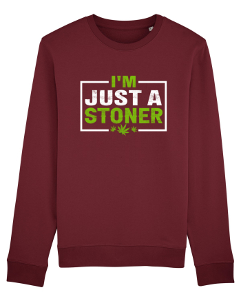 I'm just a stoner Burgundy
